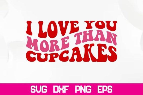 I Love You More Than Cupcakes Retro SVG Review