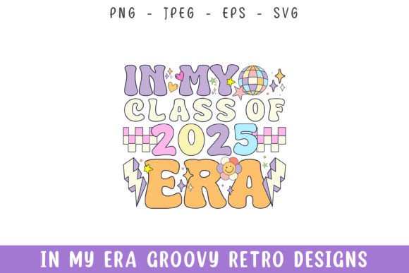 In My Class of 2025 Era Groovy Retro SVG
