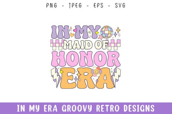 In My Maid of Honor Era Groovy Retro SVG Review