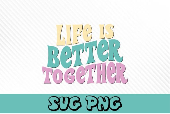 Life is Better Together Retro Svg Design