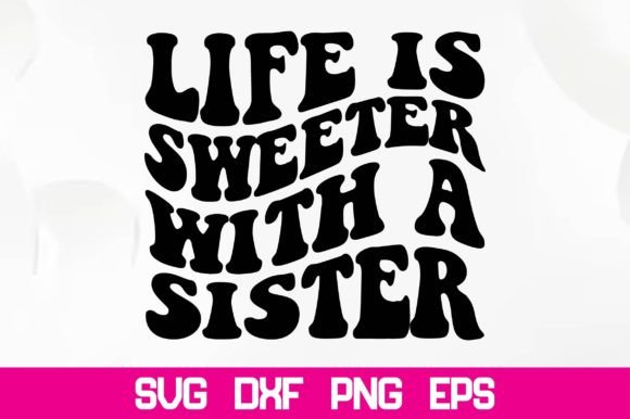 Life is Sweeter with a Sister Retro SVG Review