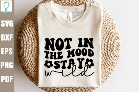 Not in the Mood Stay Wild Retro SVG Review